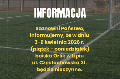 Informacja o godzinach otwarcia boiska Orlik w Lipiu